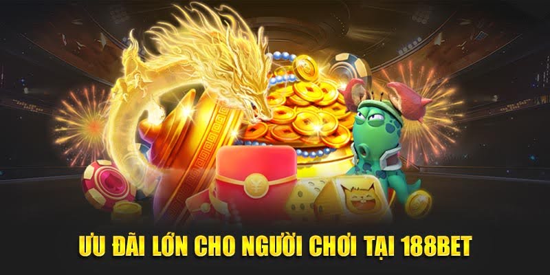 188BET 20 Ưu đãi lớn cho người chơi tại 188BET
