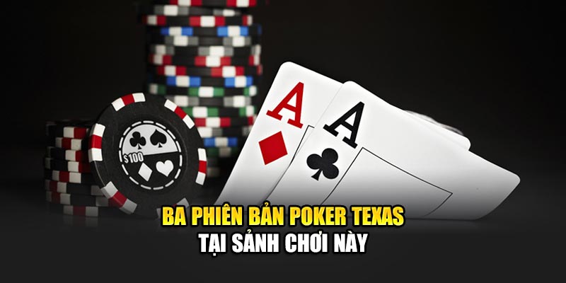 Khám Phá Game Poker Texas Đỉnh Cao Tại Nhà Cái 188Bet 2 Ba phiên bản Poker Texas tại sảnh chơi này