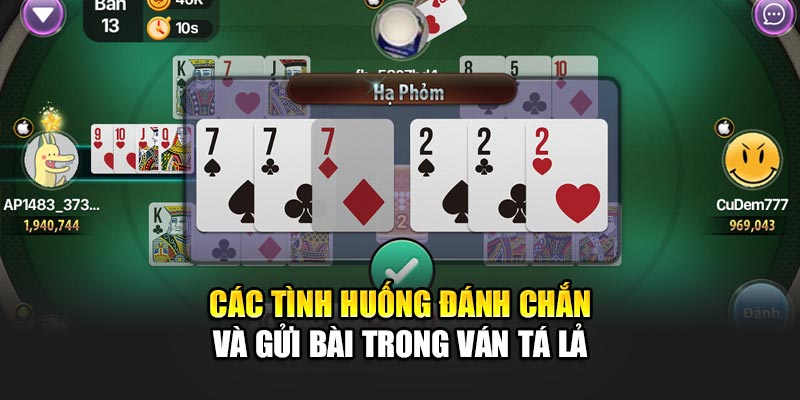 Các tình huống đánh chắn và gửi bài trong ván Tá lả