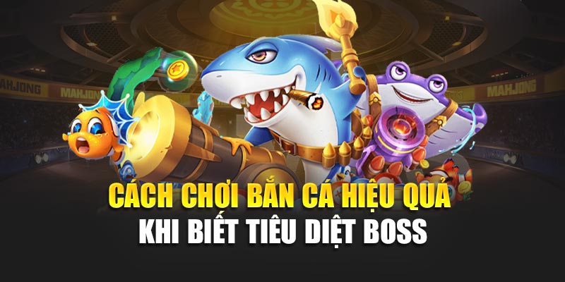 3 Cách chơi bắn cá hiệu quả khi biết tiêu diệt boss