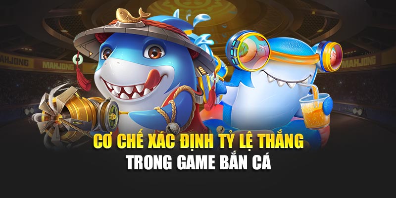 Tỷ Lệ Thắng Trong Game Bắn Cá Và Cách Nâng Cao Hiệu Quả 1 Cơ chế xác định tỷ lệ thắng trong game bắn cá
