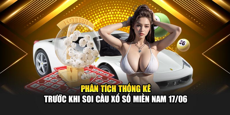 Soi Cầu Xổ Số Miền Nam 17/06 Cùng Phân Tích Thống Kê Chi Tiết 1 Phân tích thống kê trước khi soi cầu xổ số miền Nam 17/06