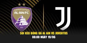 Soi Kèo Bóng Đá Al Ain Vs Juventus – 08:00 Ngày 19/06