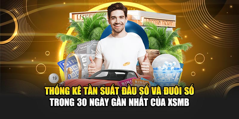 Hướng Dẫn Bắt Chạm Đề Chính Xác Khi Chơi Tại Nhà Cái 188Bet 1 Thống kê tần suất đầu số và đuôi số trong 30 ngày gần nhất của XSMB