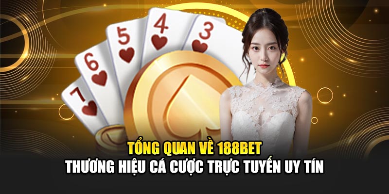 Giới Thiệu 188Bet 1 Tổng quan về 188BET thương hiệu cá cược trực tuyến uy tín